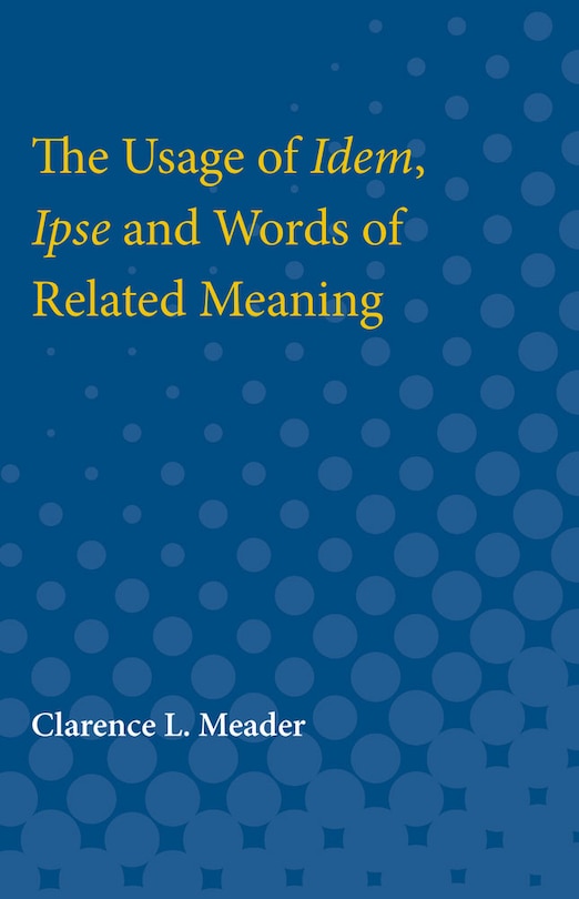 Front cover_The Usage of Idem, Ipse and Words of Related Meaning