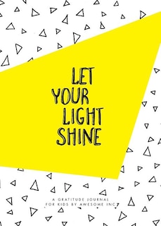Let Your Light Shine: Gratitude Journal for Kids