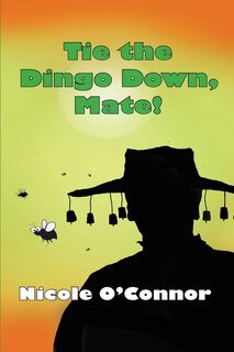Front cover_Tie the Dingo Down, Mate!