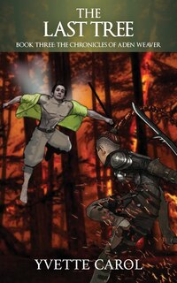 Couverture_The Last Tree, Book Three, The Chronicles of Aden Weaver