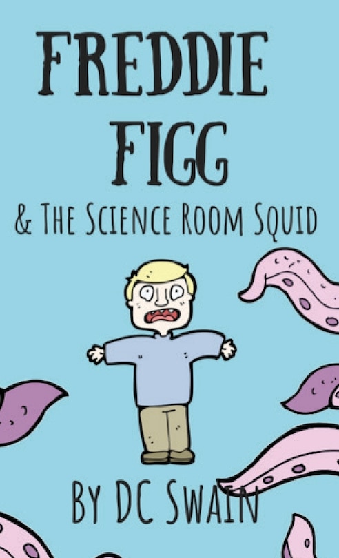 Front cover_Freddie Figg & the Science Room Squid