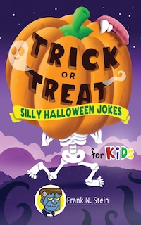 Front cover_Trick or Treat Silly Halloween Jokes for Kids