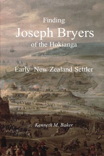 Front cover_Finding Joseph Bryers of the Hokianga - Early New Zealand Settler