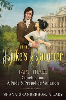 Front cover_The Duke's Daughter Part 3 - Conclusions