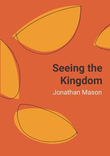 Front cover_Seeing The Kingdom - Softcover Pod
