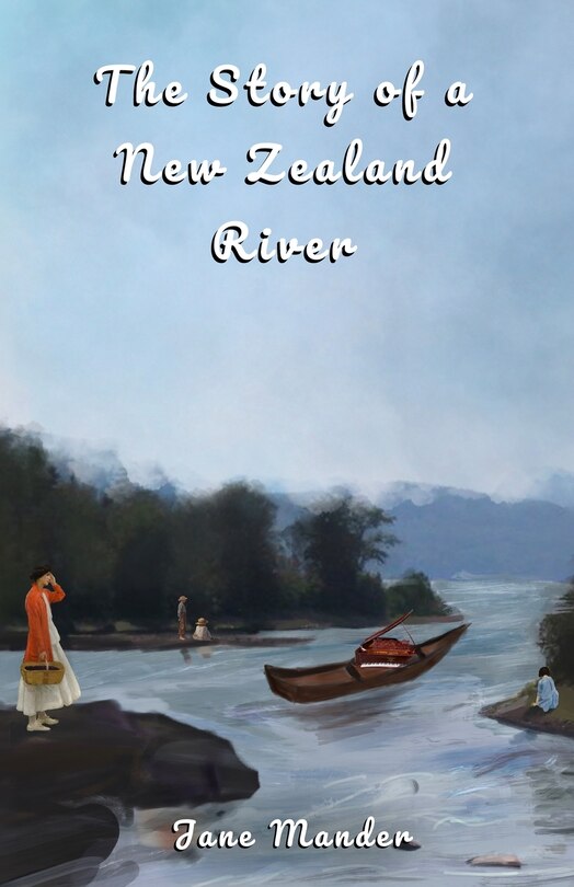 Front cover_The Story of a New Zealand River