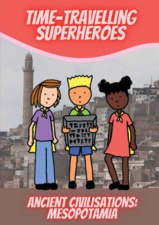 Front cover_Time-Travelling Superheroes - Ancient Civilisations