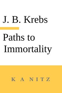 Front cover_Paths to Immortality Based on the Undeniable Powers of Human Nature