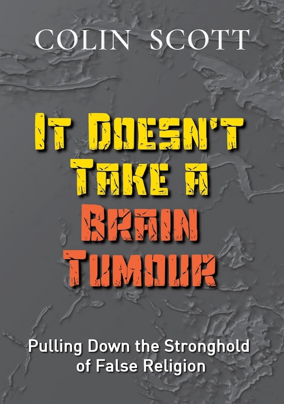 Front cover_It Doesn't Take A Brain Tumour