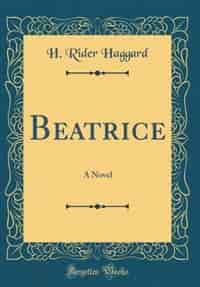 Beatrice: A Novel (Classic Reprint) de H. Rider Haggard