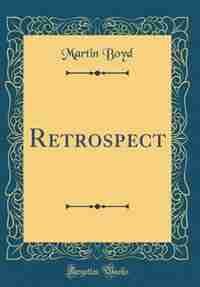 Retrospect (Classic Reprint) by Martin Boyd
