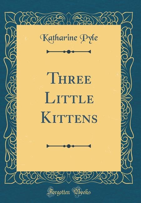 Front cover_Three Little Kittens (Classic Reprint)