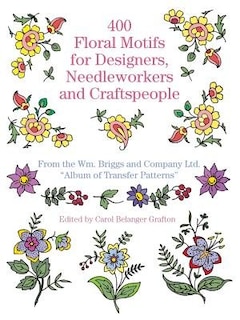 400 Floral Motifs for Designers, Needleworkers and Craftspeople