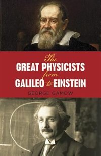 Front cover_The Great Physicists From Galileo To Einstein