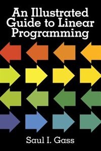 Front cover_An Illustrated Guide To Linear Programming