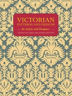 Victorian Patterns and Designs for Artists and Designers