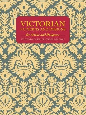 Victorian Patterns and Designs for Artists and Designers