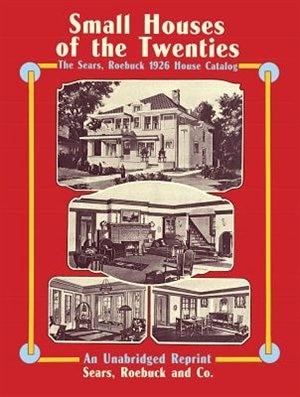 Small Houses Of The Twenties: The Sears, Roebuck 1926 House Catalog