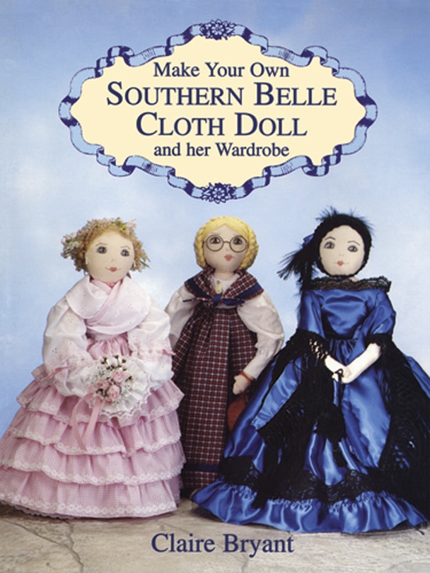 Front cover_Make Your Own Southern Belle Cloth Doll And Her Wardrobe