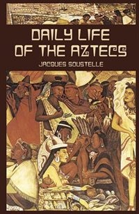 Front cover_Daily Life Of The Aztecs