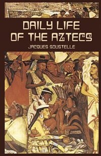 Daily Life Of The Aztecs