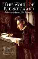 THE SOUL OF KIERKEGAARD: SELECTIONS FROM HIS JOURNALS by Soren Kierkegaard