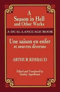 A Season in Hell and Other Works/Une Saison En Enfer Et Oeuvres Diverses