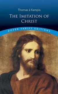 The Imitation Of Christ by Thomas A. Thomas a Kempis