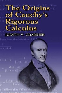 Couverture_The Origins of Cauchy's Rigorous Calculus