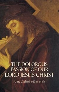 Front cover_The Dolorous Passion of Our Lord Jesus Christ