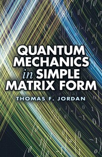 Front cover_Quantum Mechanics in Simple Matrix Form