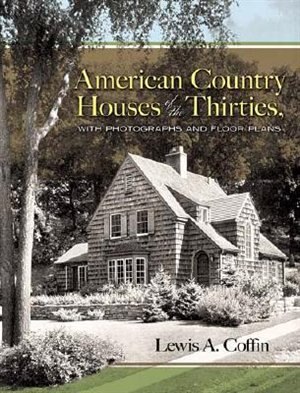 American Country Houses of the Thirties: With Photographs and Floor Plans