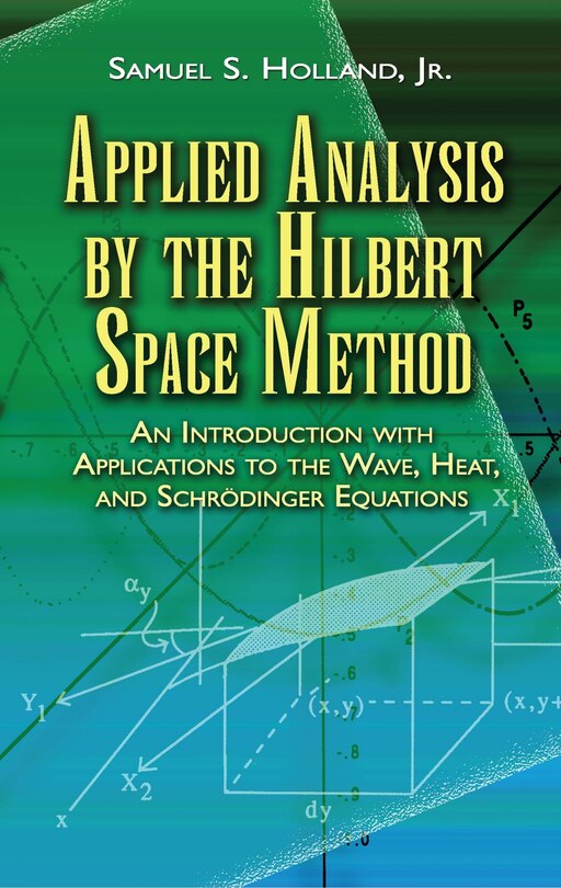 Front cover_Applied Analysis by the Hilbert Space Method