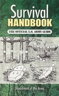 Survival Handbook: The Official U.S. Army Guide