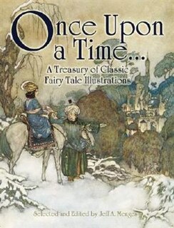 Front cover_Once Upon a Time . . . a Treasury of Classic Fairy Tale Illustrations