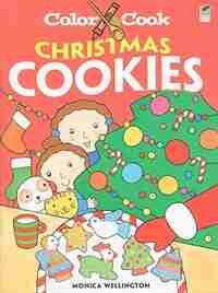 Color & Cook CHRISTMAS COOKIES by Monica Wellington