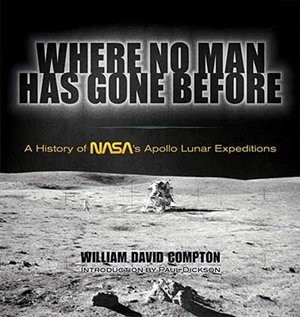 Where No Man Has Gone Before: A History of NASA's Apollo Lunar Expeditions