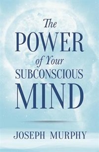 Front cover_The Power of Your Subconscious Mind