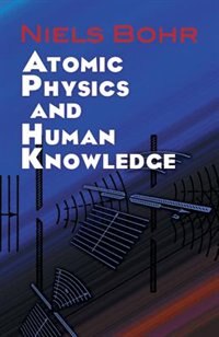 Front cover_Atomic Physics and Human Knowledge