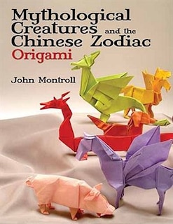 Front cover_Mythological Creatures and the Chinese Zodiac Origami