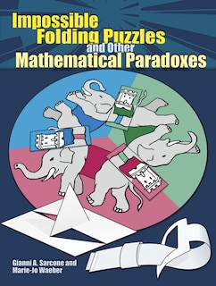 Front cover_Impossible Folding Puzzles and Other Mathematical Paradoxes