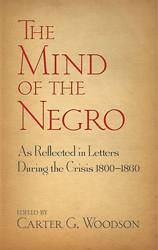 Couverture_The Mind of the Negro as Reflected in Letters During the Crisis 1800-1860
