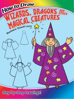 Couverture_How to Draw Wizards, Dragons and Other Magical Creatures