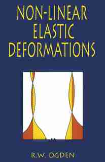 Non-linear Elastic Deformations by R. W. Ogden
