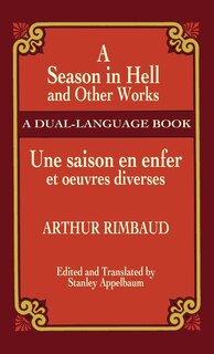 A Season in Hell and Other Works/Une Saison En Enfer Et Oeuvres Diverses