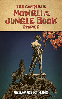 Couverture_The Complete Mowgli of the Jungle Book Stories