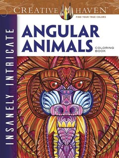 Couverture_Creative Haven Insanely Intricate Angular Animals Coloring Book