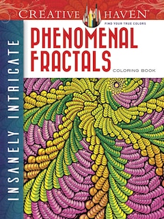 Couverture_Creative Haven Insanely Intricate Phenomenal Fractals Coloring Book