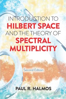 Front cover_Introduction to Hilbert Space and the Theory of Spectral Multiplicity