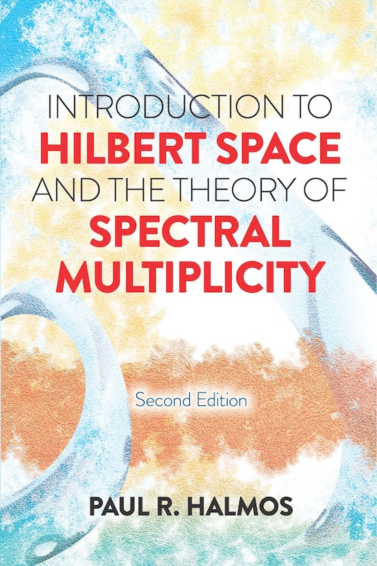 Front cover_Introduction to Hilbert Space and the Theory of Spectral Multiplicity